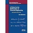 A Primer For The Mathematics Of Financial Engineering, Second Edition (Financial Engineering Advanced Background Series)