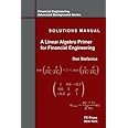 Solutions Manual - A Linear Algebra Primer for Financial Engineering (Financial Engineering Advanced Background Series)