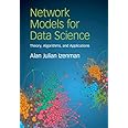 Network Models for Data Science: Theory, Algorithms, and Applications