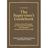 The Supervisor’s Guidebook: Evidence-Based Strategies for Promoting Work Quality and Enjoyment Among Human Service Staff