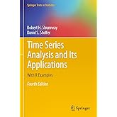 Time Series Analysis and Its Applications: With R Examples (Springer Texts in Statistics)