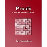 Proofs: A Long-Form Mathematics Textbook (The Long-Form Math Textbook Series)