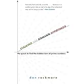 Stalking the Riemann Hypothesis: The Quest to Find the Hidden Law of Prime Numbers