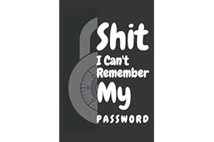 shit i can't remember my password: 6x 9 inches 120 pages password log book Matte cover Logins and Web Addresses