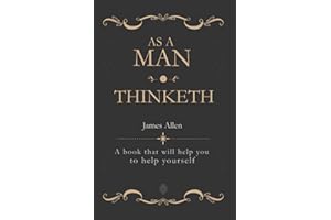 As a Man Thinketh: A book that will help you to help yourself