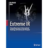 Extreme IR: Extraordinary Cases in Interventional Radiology and Endovascular Therapies