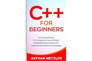 C++ for Beginners: An Introduction to C++ Programming and Object Oriented Programming with Tutorials and Hands-On Examples (P