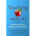 Teaching with AI: A Practical Guide to a New Era of Human Learning