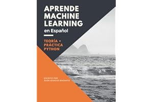 Aprende Machine Learning en Español: Teoría + Práctica Python (Spanish Edition)