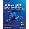 C# 12 and .NET 8 - Modern Cross-Platform Development Fundamentals - Eighth Edition: Start building websites and services with