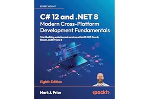 C# 12 and .NET 8 - Modern Cross-Platform Development Fundamentals - Eighth Edition: Start building websites and services with