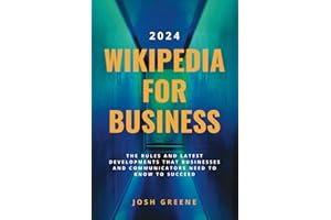 Wikipedia for Business 2024: The Rules & Latest Developments that Marketers & Communicators Need to Know to Succeed