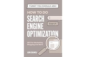 Funny You Should Ask: How to Do Search Engine Optimization: SEO for Marketing, Blogging, and More (Funny You Should Ask: Brea