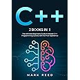 C++: 2 books in 1 - The Ultimate Beginners Guide to Master C++ Programming Quickly with No Prior Experience (Computer Program