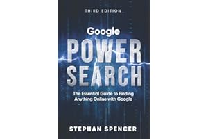 Google Power Search: The Essential Guide to Finding Anything Online With Google