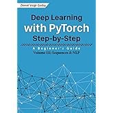 Deep Learning with PyTorch Step-by-Step: A Beginner's Guide: Volume III: Sequences & NLP