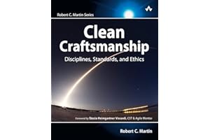 Clean Craftsmanship: Disciplines, Standards, and Ethics (Robert C. Martin Series)