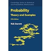 Probability: Theory and Examples (Cambridge Series in Statistical and Probabilistic Mathematics, Series Number 49)
