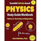 Essential Calculus-based Physics Study Guide Workbook: Electricity and Magnetism (Learn Physics with Calculus Step-by-Step)