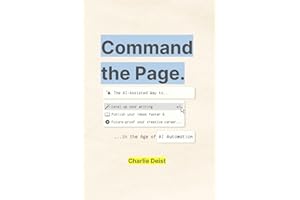 Command the Page: The AI-Assisted Way to Improve Your Writing, Publish Your Ideas Faster & Future-Proof Your Creative Career