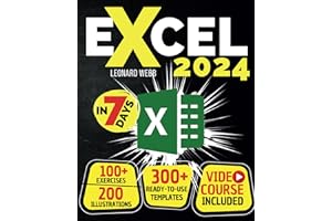 Excel: The Easiest Way to Master Microsoft Excel in 7 Days. 200 Clear Illustrations and 100+ Exercises in This Step-by-Step G