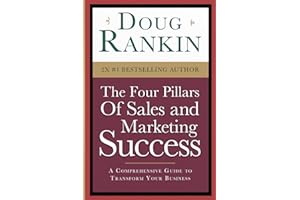 The Four Pillars of Sales and Marketing Success: A Comprehensive Guide to Transform Your Business