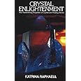 Crystal Enlightenment: The Transforming Properties of Crystals and Healing Stones (Crystal Trilogy, Vol. 1)