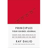 Principles: Your Guided Journal (Create Your Own Principles to Get the Work and Life You Want)