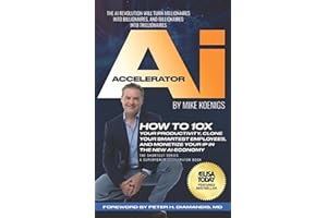 The Ai Accelerator: How to 10X Your Productivity, Clone Your Smartest Employees, and Monetize Your IP in the New Ai-Economy