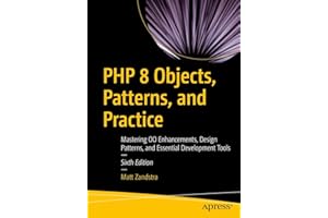 PHP 8 Objects, Patterns, and Practice: Mastering OO Enhancements, Design Patterns, and Essential Development Tools