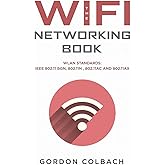 The WiFi Networking Book: WLAN Standards: IEEE 802.11 bgn, 802.11n , 802.11ac and 802.11ax