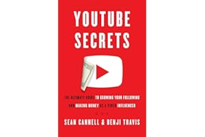 YouTube Secrets: The Ultimate Guide to Growing Your Following and Making Money as a Video Influencer