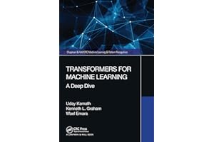 Transformers for Machine Learning: A Deep Dive (Chapman & Hall/CRC Machine Learning & Pattern Recognition)