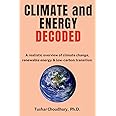 Climate and Energy Decoded: A Realistic Overview of Climate Change, Renewable Energy & Low-Carbon Transition