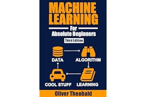 Machine Learning for Absolute Beginners: A Plain English Introduction (Third Edition) (Machine Learning with Python for Begin