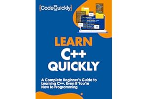 Learn C++ Quickly: A Complete Beginner’s Guide to Learning C++, Even If You’re New to Programming (Crash Course With Hands-On