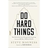 Do Hard Things: Why We Get Resilience Wrong and the Surprising Science of Real Toughness