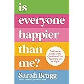 Is Everyone Happier Than Me?: An Honest Guide to the Questions That Keep You Up at Night