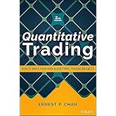 Quantitative Trading: How to Build Your Own Algorithmic Trading Business (Wiley Trading)