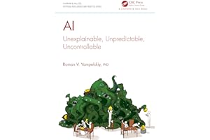 AI: Unexplainable, Unpredictable, Uncontrollable (Chapman & Hall/CRC Artificial Intelligence and Robotics Series)