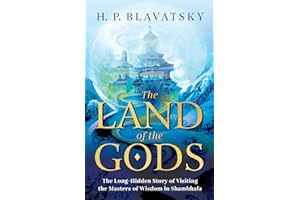 The Land of the Gods: The Long-Hidden Story of Visiting the Masters of Wisdom in Shambhala (Sacred Wisdom Revived)