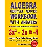 Algebra Essentials Practice Workbook with Answers: Linear & Quadratic Equations, Cross Multiplying, and Systems of Equations: