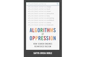 Algorithms of Oppression: How Search Engines Reinforce Racism