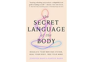 The Secret Language of the Body: Regulate Your Nervous System, Heal Your Body, Free Your Mind