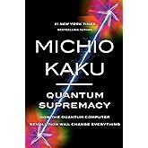 Quantum Supremacy: How the Quantum Computer Revolution Will Change Everything