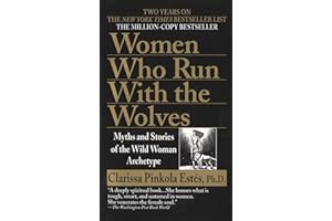 Women Who Run with the Wolves: Myths and Stories of the Wild Woman Archetype