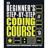 Beginner's Step-by-Step Coding Course: Learn Computer Programming the Easy Way (DK Complete Courses)