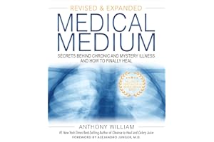 Medical Medium: Secrets Behind Chronic and Mystery Illness and How to Finally Heal (Revised and Expanded Edition)
