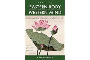 Eastern Body, Western Mind: Psychology and the Chakra System As a Path to the Self