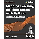 Machine Learning for Time-Series with Python: Forecast, predict, and detect anomalies with state-of-the-art machine learning 